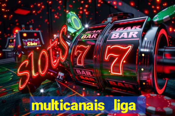 multicanais liga dos campees